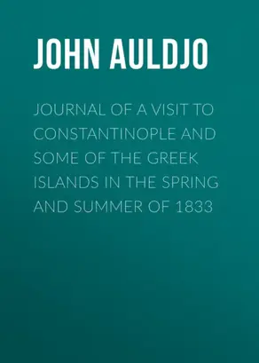 Journal of a Visit to Constantinople and Some of the Greek Islands in the Spring and Summer of 1833
