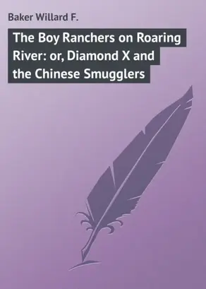 The Boy Ranchers on Roaring River: or, Diamond X and the Chinese Smugglers