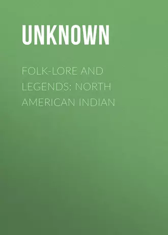 Folk-Lore and Legends: North American Indian