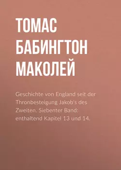 Geschichte von England seit der Thronbesteigung Jakob's des Zweiten. Siebenter Band: enthaltend Kapitel 13 und 14.