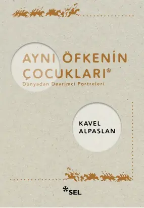 Aynı Öfkenin Çocukları: Dünyadan Devrimci Portreleri