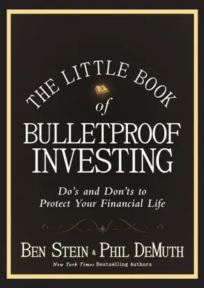 The Little Book of Bulletproof Investing. Do's and Don'ts to Protect Your Financial Life