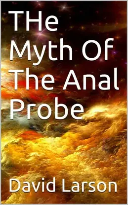 The Myth of the Anal Probe