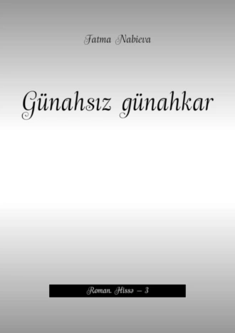 Günahsız günahkar. Roman. Hissə – 3