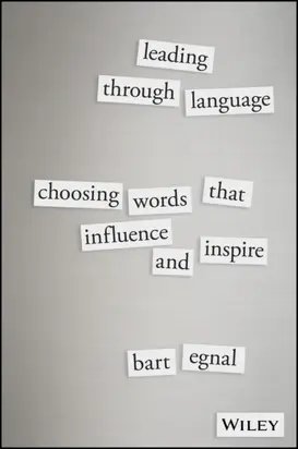 Leading Through Language. Choosing Words That Influence and Inspire