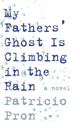 My Fathers' Ghost is Climbing in the Rain