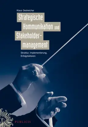 Strategische Kommunikation und Stakeholdermanagement. Struktur, Implementierung, Erfolgsfaktoren