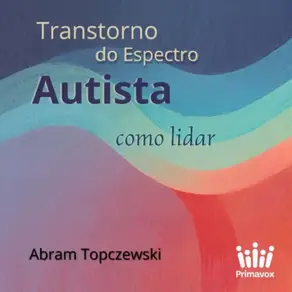 Transtorno do Espectro Autista - Como Lidar