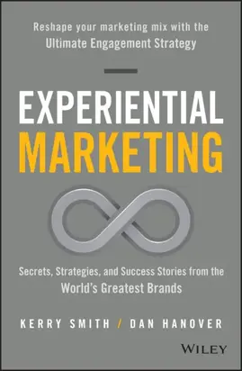 Experiential Marketing. Secrets, Strategies, and Success Stories from the World's Greatest Brands
