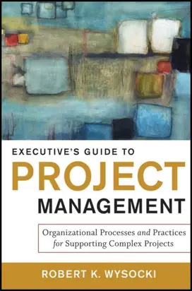 Executive's Guide to Project Management. Organizational Processes and Practices for Supporting Complex Projects