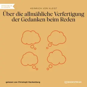 Über die allmähliche Verfertigung der Gedanken beim Reden (Ungekürzt)