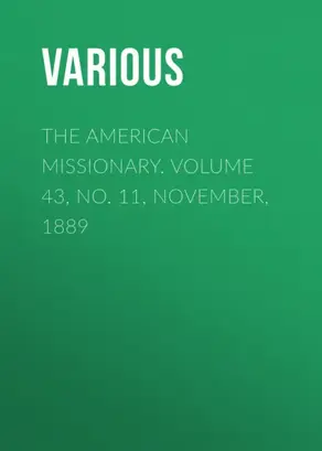The American Missionary. Volume 43, No. 11, November, 1889