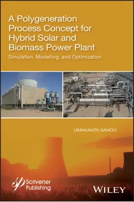 A Polygeneration Process Concept for Hybrid Solar and Biomass Power Plant. Simulation, Modelling, and Optimization