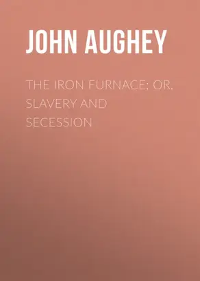 The Iron Furnace; or, Slavery and Secession