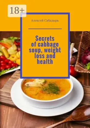 Secrets of cabbage soup, weight loss and health