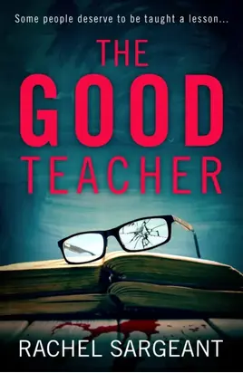 The Good Teacher: A gripping thriller from the Kindle top ten bestselling author of ‘The Perfect Neighbours’