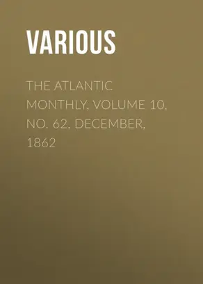 The Atlantic Monthly, Volume 10, No. 62, December, 1862