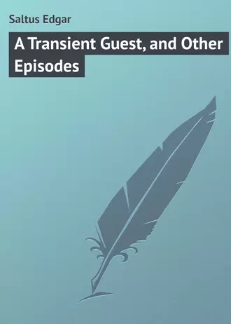 A Transient Guest, and Other Episodes