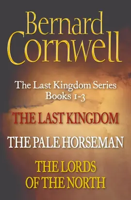 The Last Kingdom Series Books 1-3: The Last Kingdom, The Pale Horseman, The Lords of the North