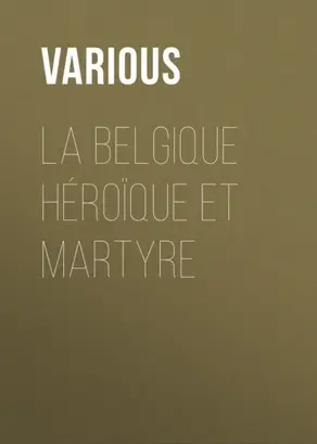 La Belgique héroïque et martyre