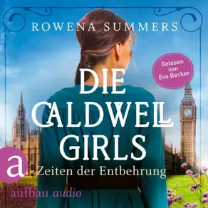 Die Caldwell Girls - Zeiten der Entbehrung - Die große Caldwell Saga, Band 2 (Ungekürzt)