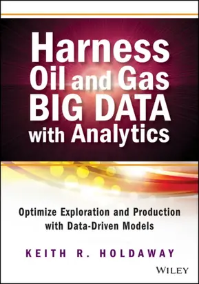 Harness Oil and Gas Big Data with Analytics. Optimize Exploration and Production with Data Driven Models