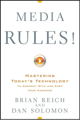 Media Rules!. Mastering Today's Technology to Connect With and Keep Your Audience
