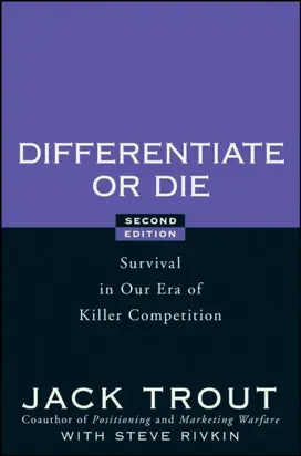 Differentiate or Die. Survival in Our Era of Killer Competition