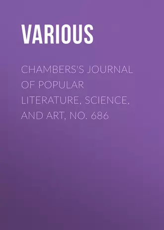 Chambers's Journal of Popular Literature, Science, and Art, No. 686