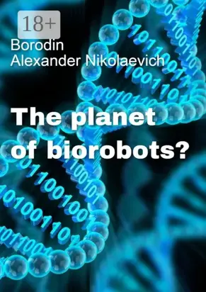 The planet of biorobots?