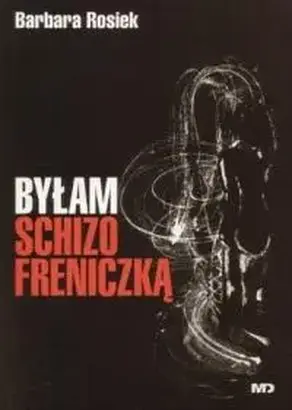 Byłam Schizofreniczką