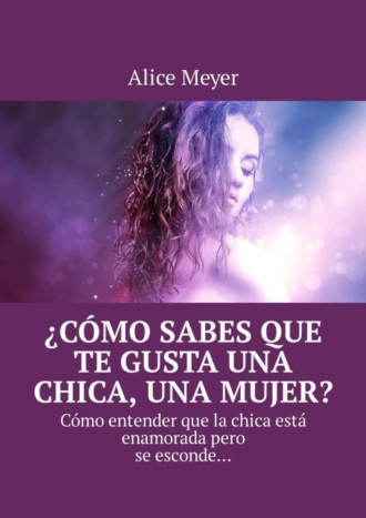 ¿Cómo sabes que te gusta una chica, una mujer? Cómo entender que la chica está enamorada pero se esconde…