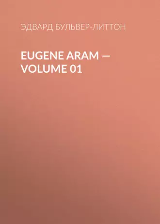 Eugene Aram – Volume 01