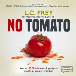 NO TOMATO: Warum 25 Minuten nicht genügen, um Ihr Leben zu verändern - Der kreative Weg zu mehr Fokus, Zeit und einem erfüllten Leben (ungekürzt)