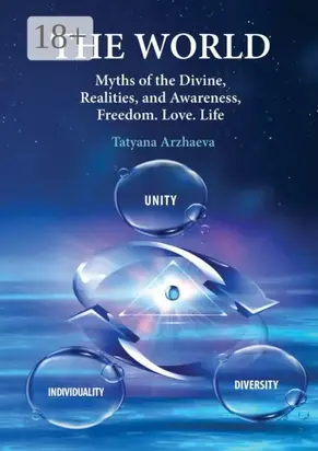 The World. Myths of the Divine, Realities, and Awareness. Freedom. Love. Life