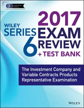 Wiley FINRA Series 6 Exam Review 2017. The Investment Company and Variable Contracts Products Representative Examination