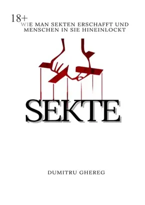 Sekte. wie man sekten erschafft und menschen in sie hieinlockt