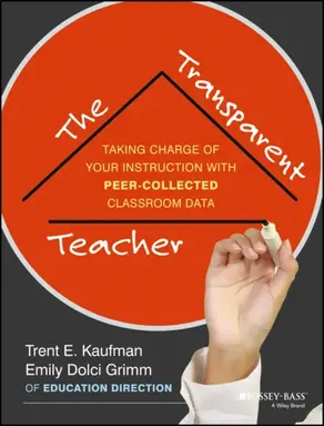 The Transparent Teacher. Taking Charge of Your Instruction with Peer-Collected Classroom Data