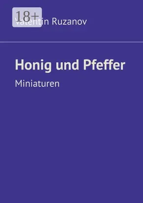 Honig und Pfeffer. Miniaturen