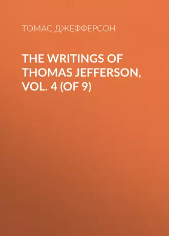 The Writings of Thomas Jefferson, Vol. 4 (of 9)