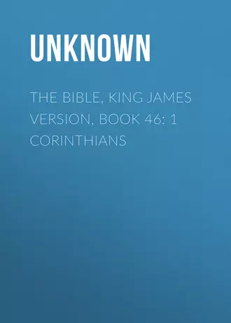 The Bible, King James version, Book 46: 1 Corinthians