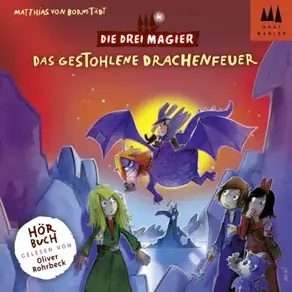 Das gestohlene Drachenfeuer - Die drei Magier, Folge 3 (Ungekürzt)