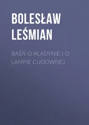 Baśń o Aladynie i o lampie cudownej