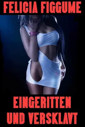 Eingeritten und versklavt
