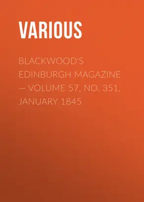 Blackwood's Edinburgh Magazine — Volume 57, No. 351, January 1845