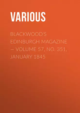 Blackwood's Edinburgh Magazine – Volume 57, No. 351, January 1845