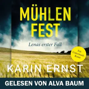 Mühlenfest. Lenas erster Fall - Uckermark-Krimi, Band 1 (Ungekürzt)