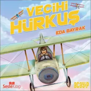 Cumhuriyetin Yıldızları 2 – Vecihi Hürkuş