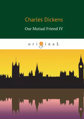 Our Mutual Friend IV. A Turning