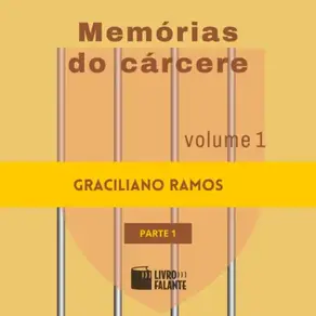 Memórias do cárcere - vol. 1 - parte 1 (Completo)